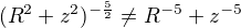 $(R^{2}+z^{2})^{-\frac{5}{2}}\neq R^{-5}+z^{-5}$