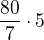 $\frac{80}{7}\cdot 5$