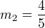 $m_2=\frac45$
