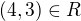 $(4, 3) \in R$