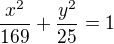 $\frac{x^2}{169}+\frac{y^2}{25}=1$