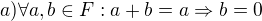 $a) \forall a,b \in F: a+b=a \Rightarrow b=0$