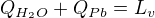 $Q_{H_2O}+Q_{Pb}=L_v$
