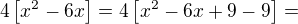 $4 \[x^2-6x\]=4\[x^2-6x+9-9\]=$