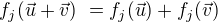 $f_j(\vec{u} + \vec{v})� = f_j(\vec{u}) + f_j(\vec{v})$