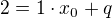 $2=1\cdot x_{0}+q$