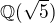 $\mathbb{Q}(\sqrt{5})$