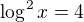 $\log^2 x =4$