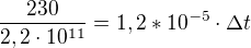 $\frac{230}{2,2\cdot10^{11}}=1,2*10^{-5}\cdot\Delta t$