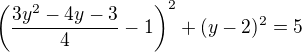 $\left(\frac{3y^2-4y-3}{4}-1\right)^2+(y-2)^2=5$