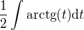 kopírovat do textarea $\frac{1}{2}\int{\mathrm{arctg}{\left(t\right)}\mathrm{d}t}$