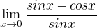 $\lim_{x\to 0 }\frac{sinx-cosx}{sinx}$