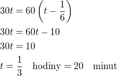 $30t=60\left(t-\frac 16\right)\nl30t=60t-10\nl30t=10\nlt=\frac 13\quad\rm{hodiny}=20\quad\rm{minut}$