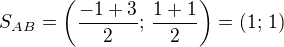 $S_{AB}=\left(\frac{-1+3}{2};\,\frac{1+1}{2}\right)=(1;\,1)$