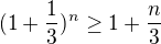 $(1+\frac{1}{3})^n \ge 1 + \frac{n}{3}$