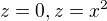 $z=0, z=x^{2}$