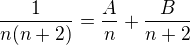 $\frac1{n(n+2)}=\frac{A}{n}+\frac{B}{n+2}$