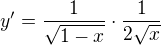 $y' = \frac{1}{\sqrt{1-x}}\cdot \frac{1}{2\sqrt{x}}$