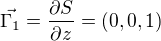 $\vec{\Gamma_1}= \frac{\partial S}{\partial z}=(0,0,1)$