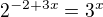 $2^{-2+3x}=3^x$