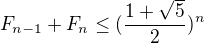 $F_{n-1} + F_{n} \le (\frac{1+\sqrt{5}}{2})^n$