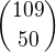 $\binom{109}{50} $