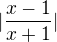 $|\frac{x-1}{x+1}|$