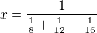 $x=\frac{1}{\frac18+\frac{1}{12}-\frac{1}{16}}$
