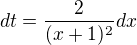 $dt=\frac{2}{(x+1)^2}dx$