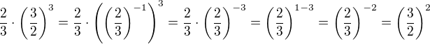 $\frac{2}{3}\cdot \(\frac{3}{2}\)^3=\frac{2}{3}\cdot \(\(\frac{2}{3}\)^{-1}\)^3=\frac{2}{3}\cdot \(\frac{2}{3}\)^{-3}=\(\frac{2}{3}\)^{1-3}=\(\frac{2}{3}\)^{-2}=\(\frac{3}{2}\)^{2}$