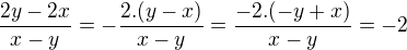 $\frac{2y-2x}{x-y}=-\frac{2.(y-x)}{x-y}=\frac{-2.(-y+x)}{x-y}=-2$