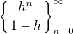 $\{\frac{h^n}{1-h}\}_{n=0}^{\infty}$