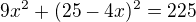 $9x^2+(25-4x)^2=225$