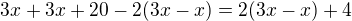 $3x+3x+20-2(3x-x)=2(3x-x)+4$