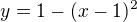 $y=1-(x-1)^{2}$
