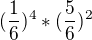 $(\frac{1}{6})^4*(\frac{5}{6})^2$