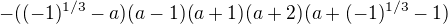 $-((-1)^{1/3}-a) (a-1) (a+1) (a+2) (a+(-1)^{1/3}-1)$