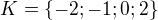 $K=\{-2; -1; 0; 2\}$