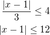 $\frac{|x-1|}{3}\le 4\\|x-1|\le 12$