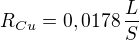 $R_{Cu} = 0,0178\,\frac{L}{S}$