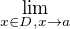 $\lim_{x \in D, x\to a}$