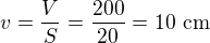 $v=\frac{V}{S}=\frac{200}{20}=10\,\,\text{cm}$