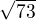 $\sqrt{73}$