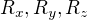 $R_{x}, R_{y}, R_{z}$