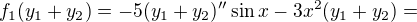 $f_{1}(y_{1}+y_{2})=-5(y_{1}+y_{2})'' \sin{x}-3x^2(y_{1}+y_{2})=$