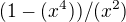 $(1-(x^4))/(x^2)$