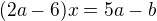 $(2a-6)x=5a-b$