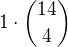 kopírovat do textarea $1\cdot {14\choose4}$