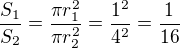 $\frac{S_{1}}{S_{2}}=\frac{\pi r_{1}^{2}}{\pi r_{2}^{2}}=\frac{1^{2}}{4^{2}}=\frac{1}{16}$