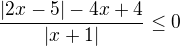 $\frac{|2x-5|-4x+4}{|x+1|}\le 0$